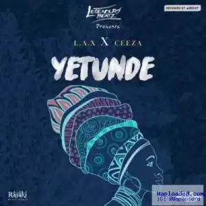 Legendury Beatz - Yetunde ft. L.A.X & Ceeza